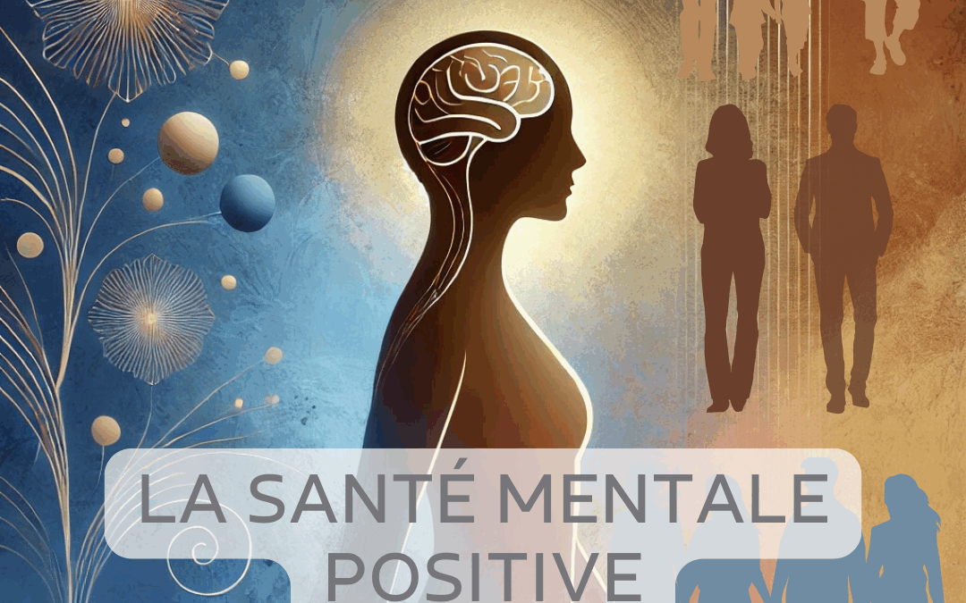 La santé mentale positive : définition, dimensions et approches